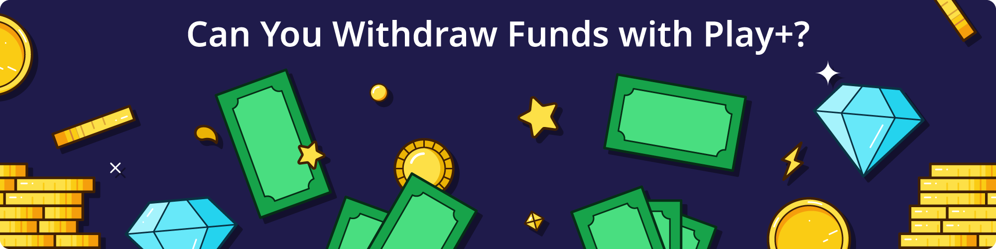 Can You Withdraw Funds with Play+?