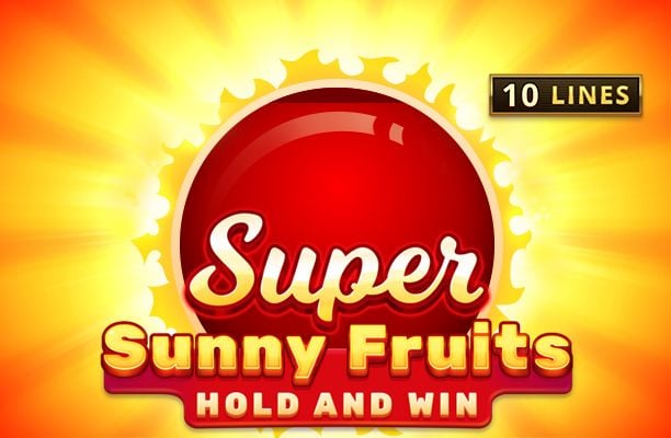 Super Sunny Fruits: Hold and Win Slot