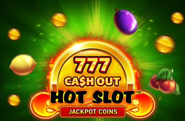 Slot Hot Slot™ 777 Cash Out