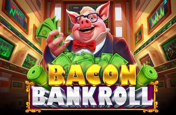 Bacon Bankroll Slot