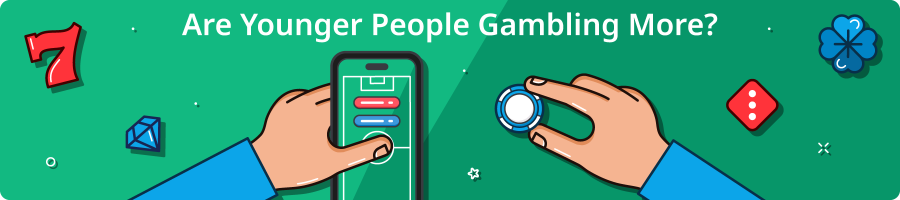 Are Younger People Gambling More