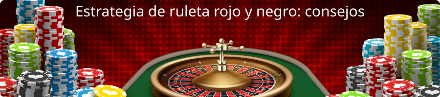 Estrategia ruleta rojo y negro