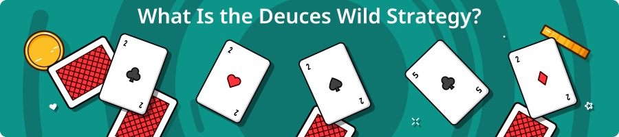 What is Deuces Wild Strategy