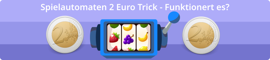 Was ist der Spielautomaten 2 Euro Trick