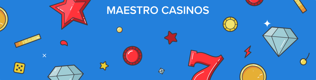 Choosing a Maestro casino