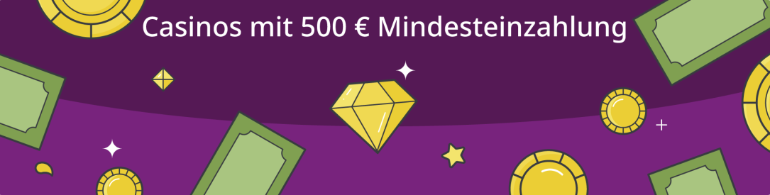 Casinos mit Mindesteinzahlung von 500€ 