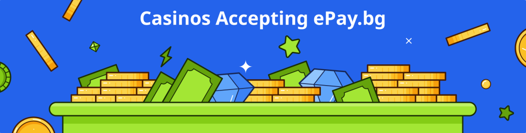 Online Casinos That Accept ePay BG