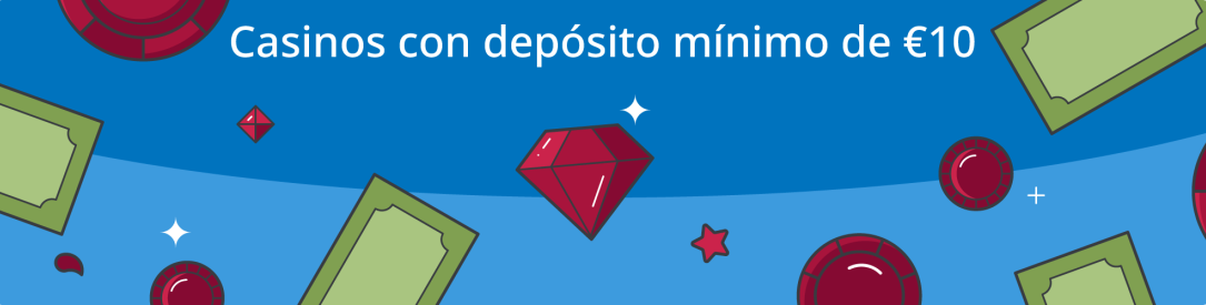 Casinos con depósito mínimo de 10 euros