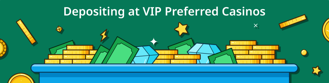 how to deposit money at vip preferred casinos