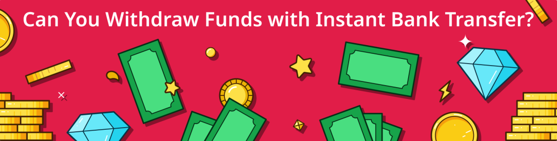 withdrawing at instant bank transfer casinos