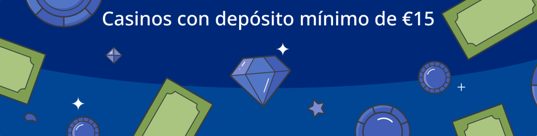 Casinos con depósito mínimo de 15 euros