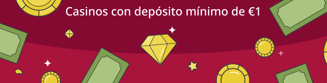 Casinos con depósito mínimo de 1 euro
