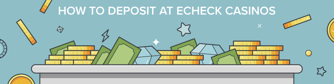 How to Deposit at eCheck Casinos