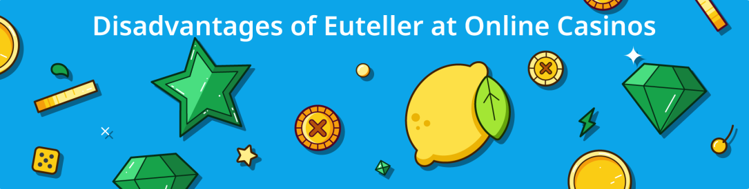 Disadvantages of Euteller Casinos