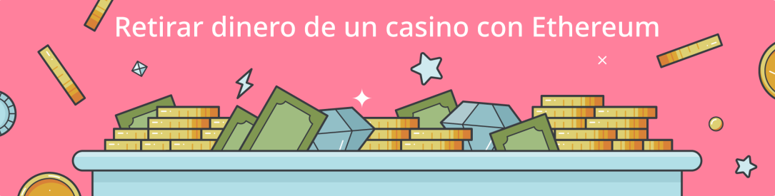 Consejos sobre como retirar dinero de un casino online que acepta Ethereum