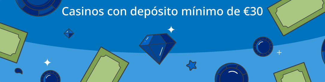 Casinos con depósito mínimo de 30 euros