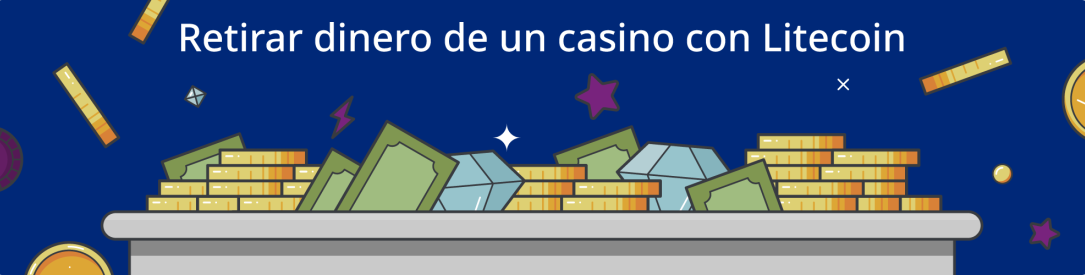 Consejos sobre como retirar dinero de un casino online que acepta Litecoin