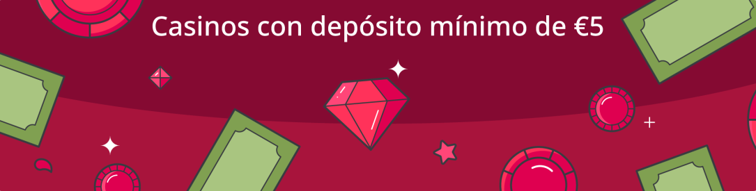 Casinos con depósito mínimo de 5 euros