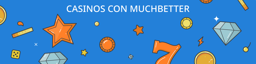 Casinos que aceptan MuchBetter como método de pago