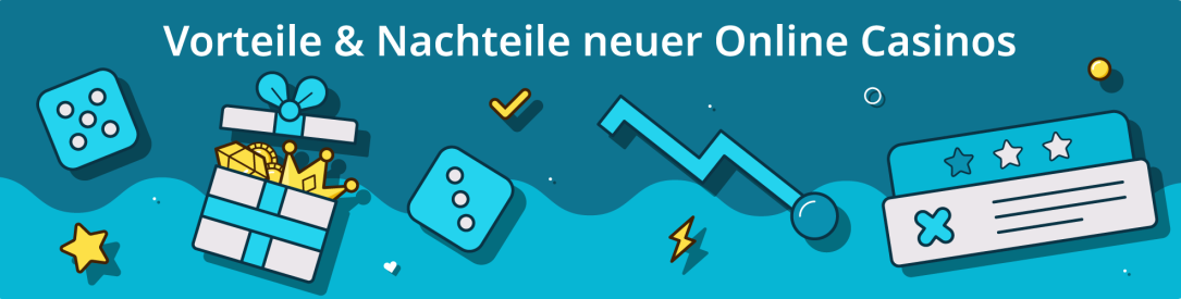 Vorteile & Nachteile neuer Online Casinos