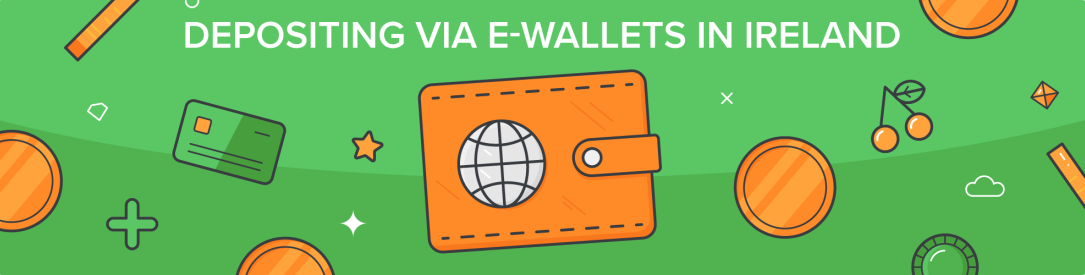 Depositing via E-Wallets in Ireland