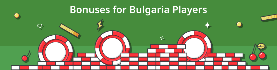 Bonuses for Bulgaria Players