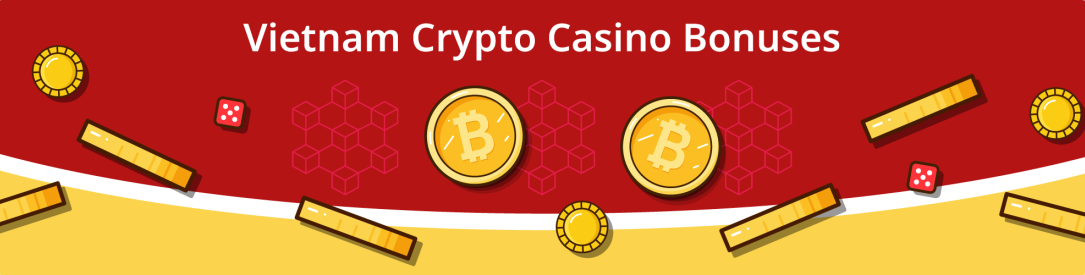 Vietnam Crypto Casino Bonuses