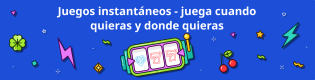 El mundo de juegos instantáneos