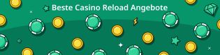 Beste Casino Reload Angebote