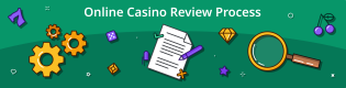 Online casino review process